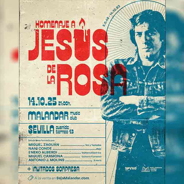 Concierto: homenaje a Jesús de la Rosa en Sala Malandar 1 El martes 14 de octubre de 2025 en la Sala Malandar de Sevilla habrá un concierto homenaje a Jesús de la Rosa (del grupo Triana) protagonizado por Miguel Zaguán.