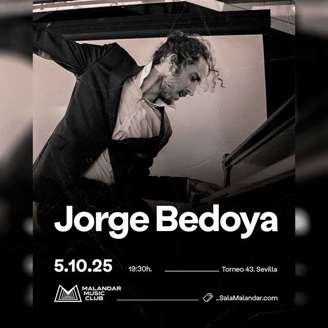 Concierto: Jorge Bedoya en Sala Malandar Sevilla 1 El domingo 5 de octubre de 2025 en la Sala Malandar de Sevilla el concierto Las manos del compositor y pianista Jorge Bedoya que combina la música y la palabra.