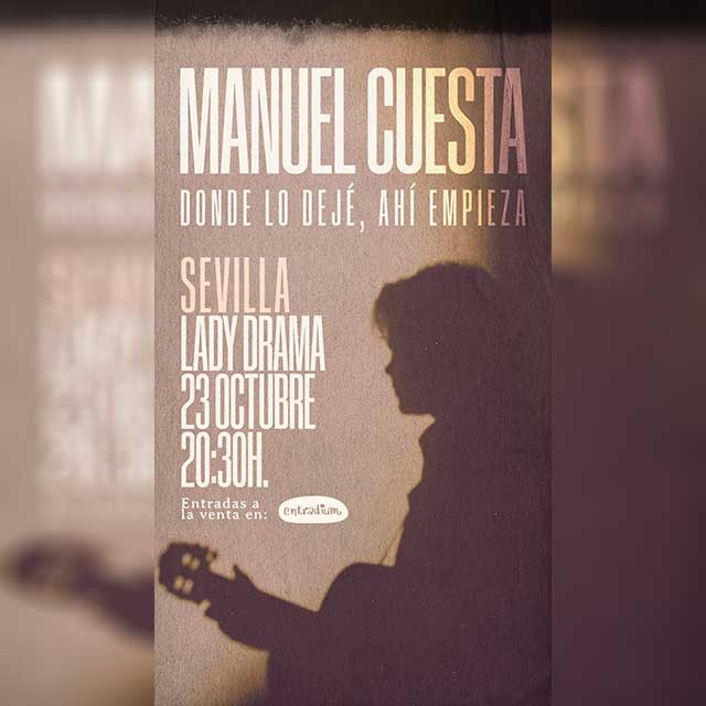 Concierto: Manuel Cuesta en Lady Drama Café Teatro 1 El jueves 23 de octubre de 2025 en el espacio Lady Drama Café Teatro de Sevilla se celebrará el concierto Donde lo dejé, ahí empieza del cantautor Manuel Cuesta.