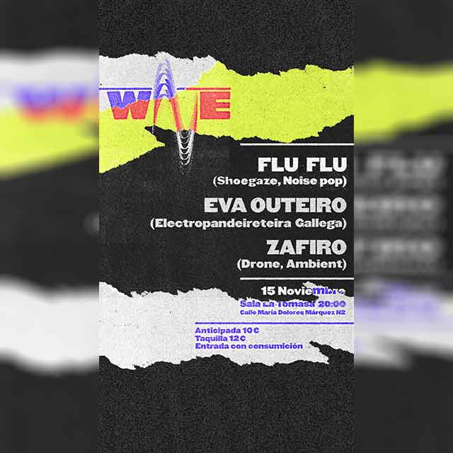 Concierto: WAVE Fest en Sala La Tomasa 1 El sábado 15 de noviembre de 2025 en la sala La Tomasa de Sevilla los conciertos de Flu Flu, Eva Outeiro y Zafiro en el WAVE Fest (festival de músicas emergentes).