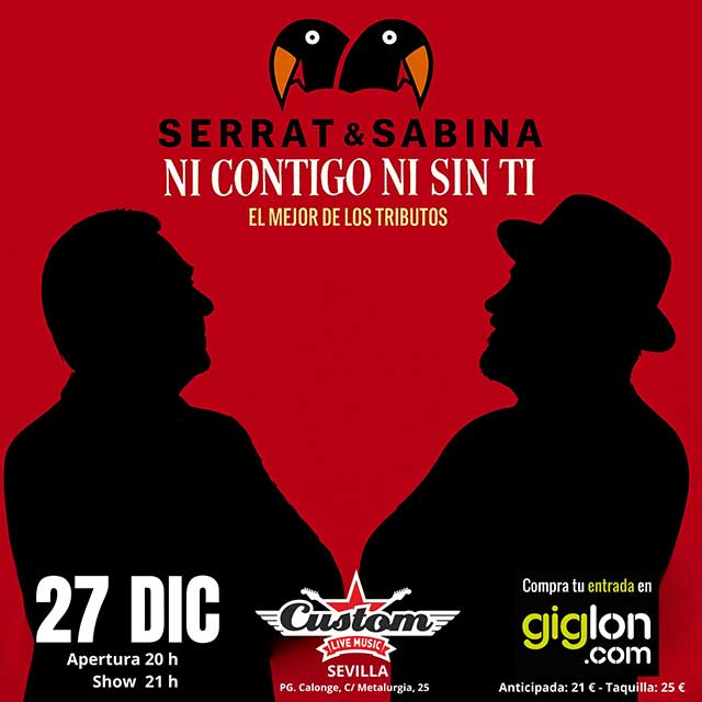 Concierto: Ni contigo ni sin ti en Sala Custom 1 El sábado 27 de diciembre de 2025 en la Sala Custom de Sevilla habrá un concierto de la banda Ni contigo ni sin ti tributo a Joan Manuel Serrat y Joaquín Sabina.