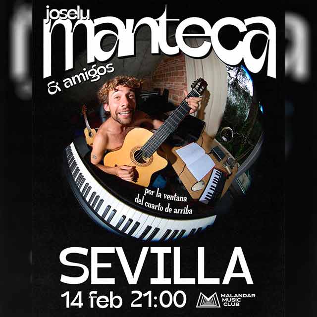 Concierto: Joselu Manteca en Sala Malandar 4 El sábado 14 de febrero de 2026 en la Sala Malandar de Sevilla concierto de Joselu Manteca (con banda) presentando su nuevo disco Por la ventana del cuarto de arriba.