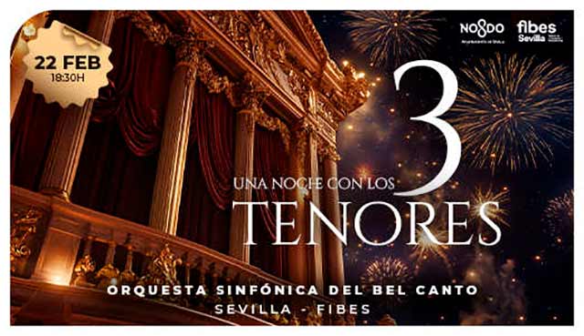 Concierto: Una noche con los 3 tenores en Fibes 4 El domingo 22 de febrero de 2026 en el Palacio de Exposiciones y Congresos de Sevilla (Fibes) se celebrará el concierto con la Gran Orquesta Sinfónica del Bel Canto.
